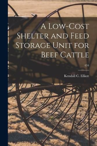 Cover image for A Low-cost Shelter and Feed Storage Unit for Beef Cattle; 434