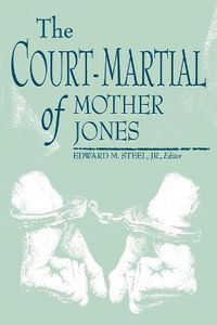 Cover image for The Court-Martial of Mother Jones