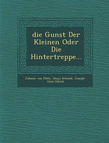 Cover image for Die Gunst Der Kleinen Oder Die Hintertreppe...