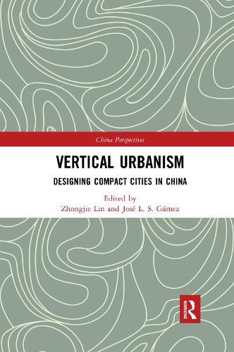 Cover image for Vertical Urbanism: Designing Compact Cities in China