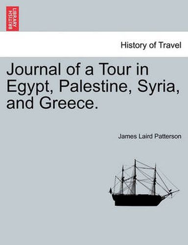 Cover image for Journal of a Tour in Egypt, Palestine, Syria, and Greece.