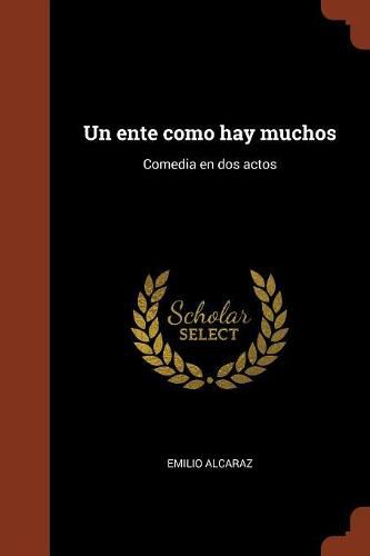 Cover image for Un ente como hay muchos: Comedia en dos actos