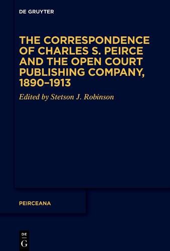 The Correspondence of Charles S. Peirce and the Open Court Publishing Company, 1890-1913