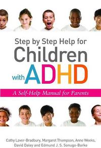 Cover image for Step by Step Help for Children with ADHD: A Self-Help Manual for Parents