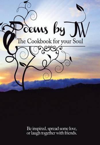 Cover image for Poems by JW: The Cookbook for your Soul