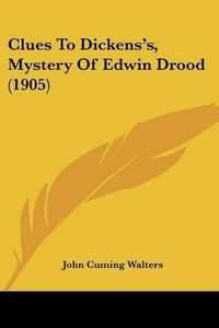 Cover image for Clues to Dickens's, Mystery of Edwin Drood (1905)