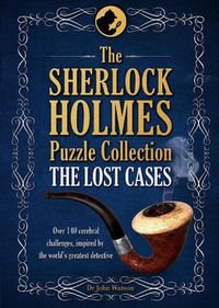 Cover image for The Sherlock Holmes Puzzle Collection - The Lost Cases: 120 Cerebral Challenges