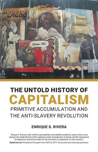 Cover image for The Untold History of Capitalism: Primitive accumulation and the anti-slavery revolution