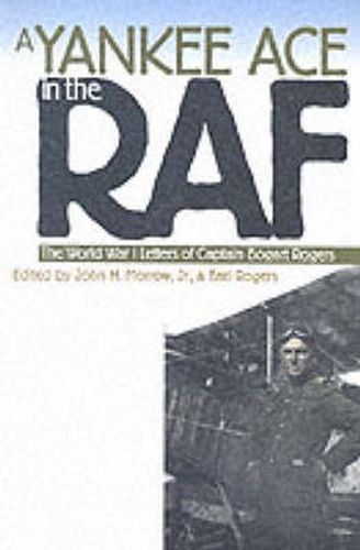 Cover image for A Yankee Ace in the RAF: World War I Letters of Captain Bogart Rogers