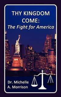 Cover image for Thy Kingdom Come - The Fight for America