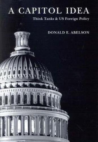 Cover image for A Capitol Idea: Think Tanks and U.S. Foreign Policy