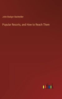 Cover image for Popular Resorts, and How to Reach Them