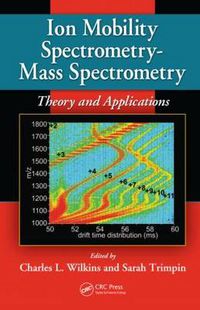 Cover image for Ion Mobility Spectrometry - Mass Spectrometry: Theory and Applications