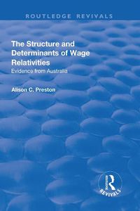 Cover image for The Structure and Determinants of Wage Relativities: Evidence from Australia
