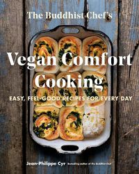 Cover image for The Buddhist Chef's Vegan Comfort Cooking: Easy, Feel-Good Recipes for Every Day