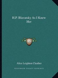 Cover image for H.P. Blavatsky as I Knew Her