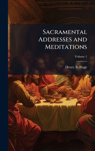 Cover image for Sacramental Addresses and Meditations