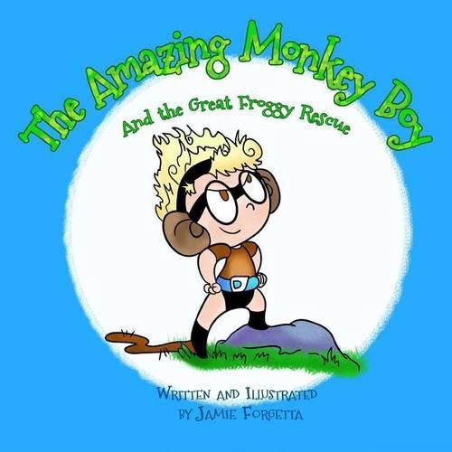 Cover image for The Amazing Monkey Boy: & The Great Froggy Rescue