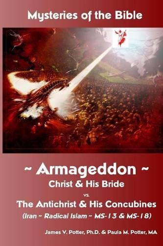 Mysteries of the Bible: Armageddon: Christ & His Bride vs. the Antichrist & His