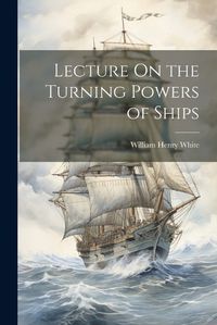 Cover image for Lecture On the Turning Powers of Ships