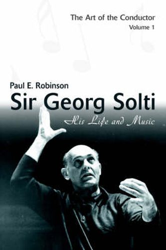 Sir Georg Solti: His Life and Music