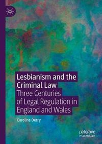 Cover image for Lesbianism and the Criminal Law: Three Centuries of Legal Regulation in England and Wales