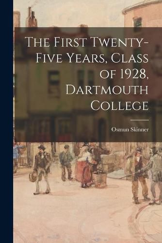 Cover image for The First Twenty-five Years, Class of 1928, Dartmouth College