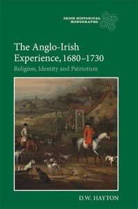 Cover image for The Anglo-Irish Experience, 1680-1730: Religion, Identity and Patriotism