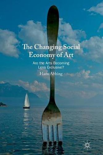 Cover image for The Changing Social Economy of Art: Are the Arts Becoming Less Exclusive?