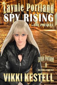 Cover image for Laynie Portland, Spy Rising-The Prequel