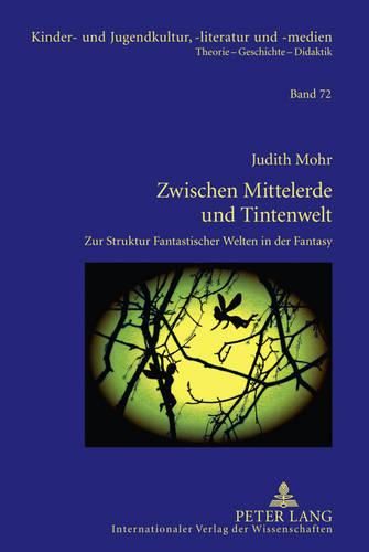 Cover image for Zwischen Mittelerde Und Tintenwelt: Zur Struktur Fantastischer Welten in Der Fantasy