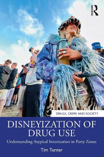 Cover image for Disneyization of Drug Use: Understanding Atypical Intoxication in Party Zones