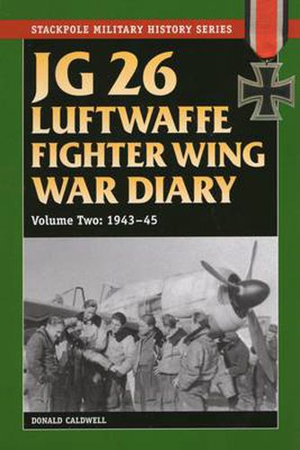 Cover image for JG 26 Luftwaffe Fighter Wing War Diary, Volume Two: 1943-45