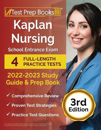 Kaplan Nursing School Entrance Exam 2022-2023 Study Guide: 4 Full-Length Practice Tests and Prep Book [3rd Edition]