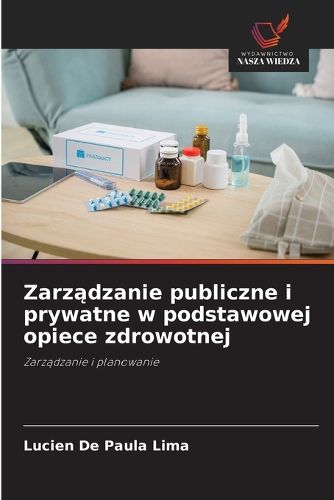 Cover image for Zarządzanie publiczne i prywatne w podstawowej opiece zdrowotnej