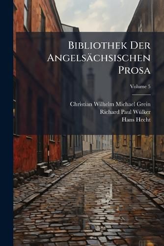 Cover image for Bibliothek Der Angels Chsischen Prosa, Volume 5