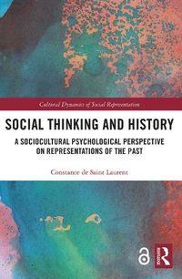 Cover image for Social Thinking and History: A Sociocultural Psychological Perspective on Representations of the Past