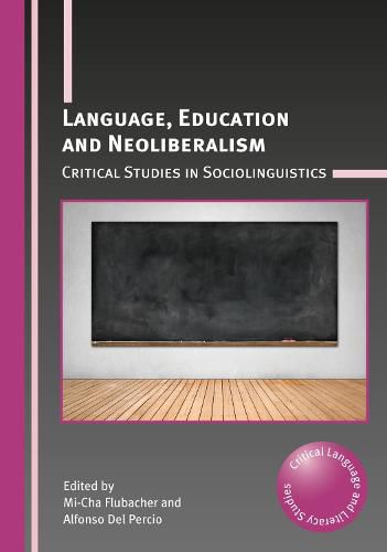 Cover image for Language, Education and Neoliberalism: Critical Studies in Sociolinguistics