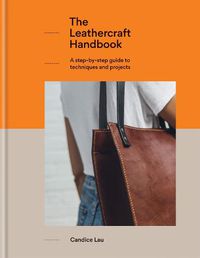 Cover image for The Leathercraft Handbook: 20 Unique Projects for Complete Beginners