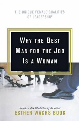 Cover image for Why the Best Man for the Job Is a Woman: The Unique Female Qualities of Leadership