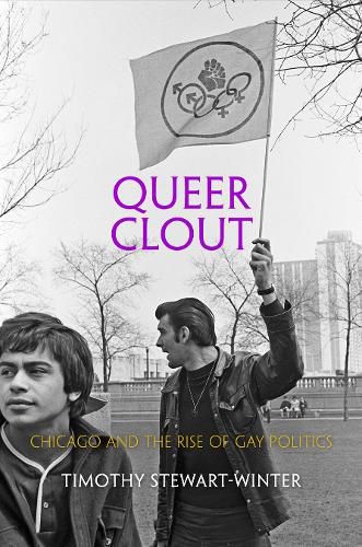 Cover image for Queer Clout: Chicago and the Rise of Gay Politics