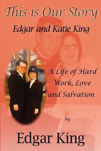 Cover image for This Is Our Story: Edgar and Katie King