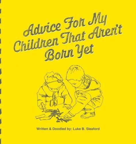 Cover image for Advice For My Children That Aren't Born Yet