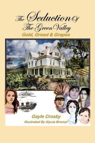 Cover image for The Seduction of the Green Valley: Gold, Greed & Grapes