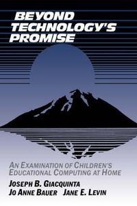 Cover image for Beyond Technology's Promise: An Examination of Children's Educational Computing at Home