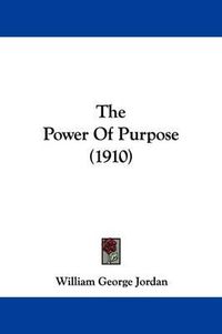 Cover image for The Power of Purpose (1910)