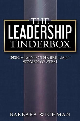 Cover image for The Leadership Tinderbox: Insights into the Brilliant Women of STEM