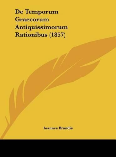 Cover image for de Temporum Graecorum Antiquissimorum Rationibus (1857)