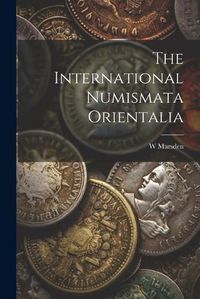 Cover image for The International Numismata Orientalia