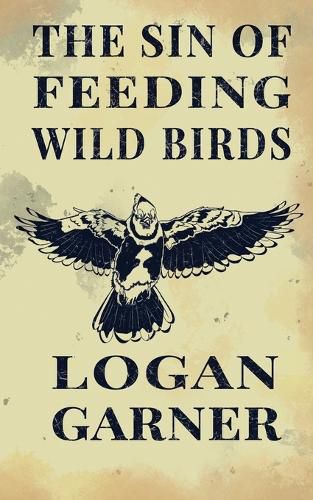 Cover image for The Sin of Feeding Wild Birds